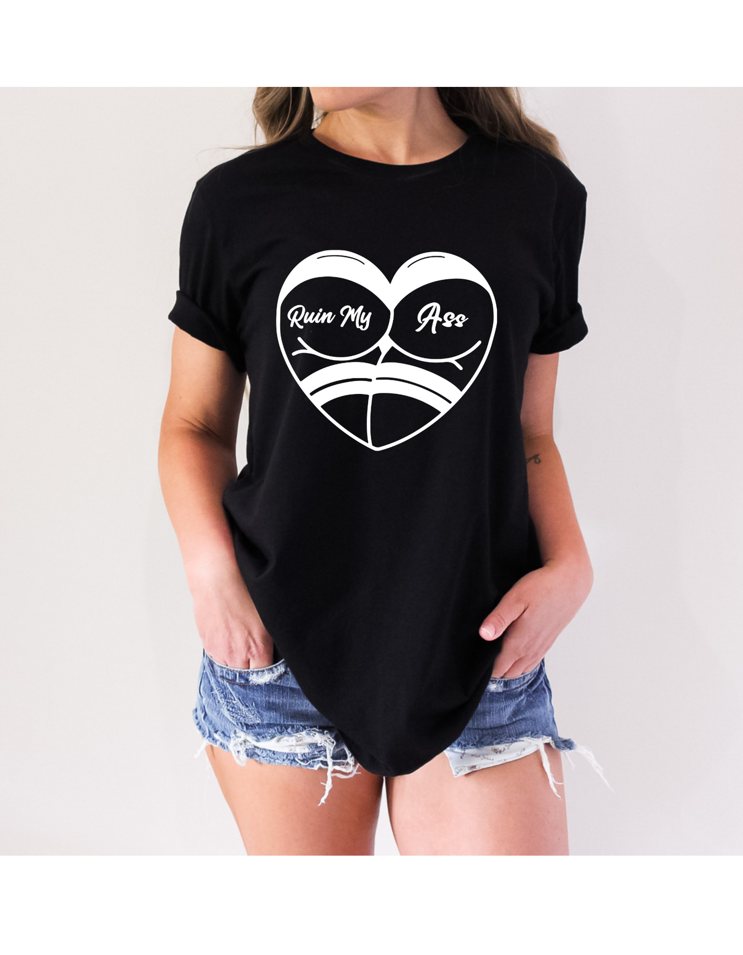 Ruin My Ass T-Shirt