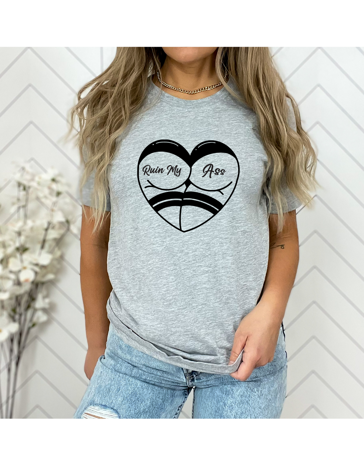Ruin My Ass T-Shirt