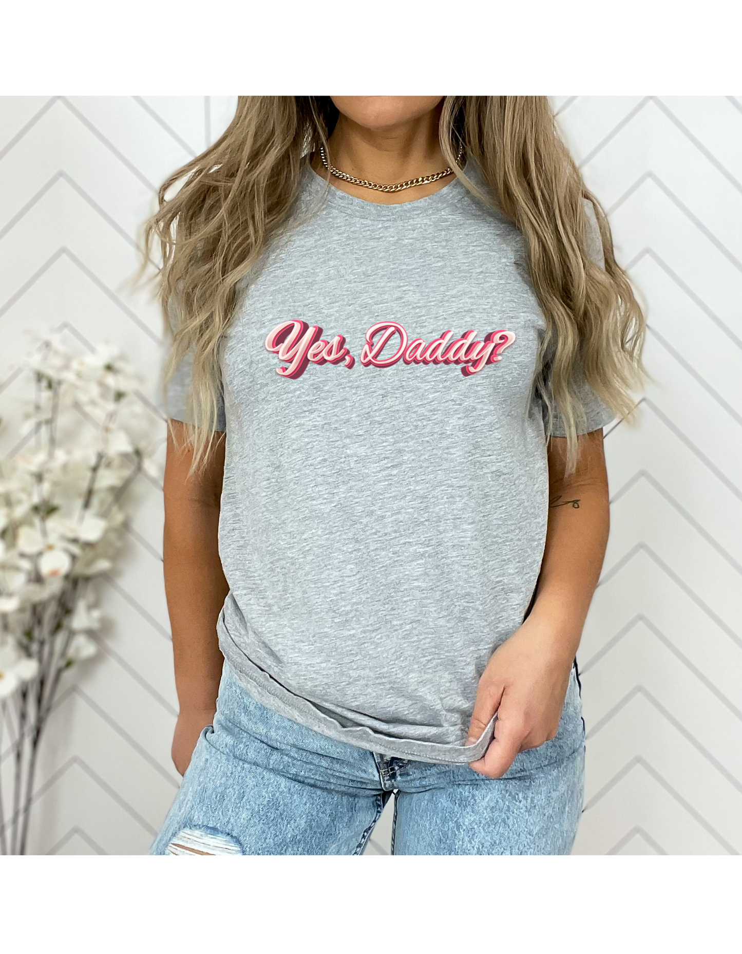 Yes, Daddy T-Shirt