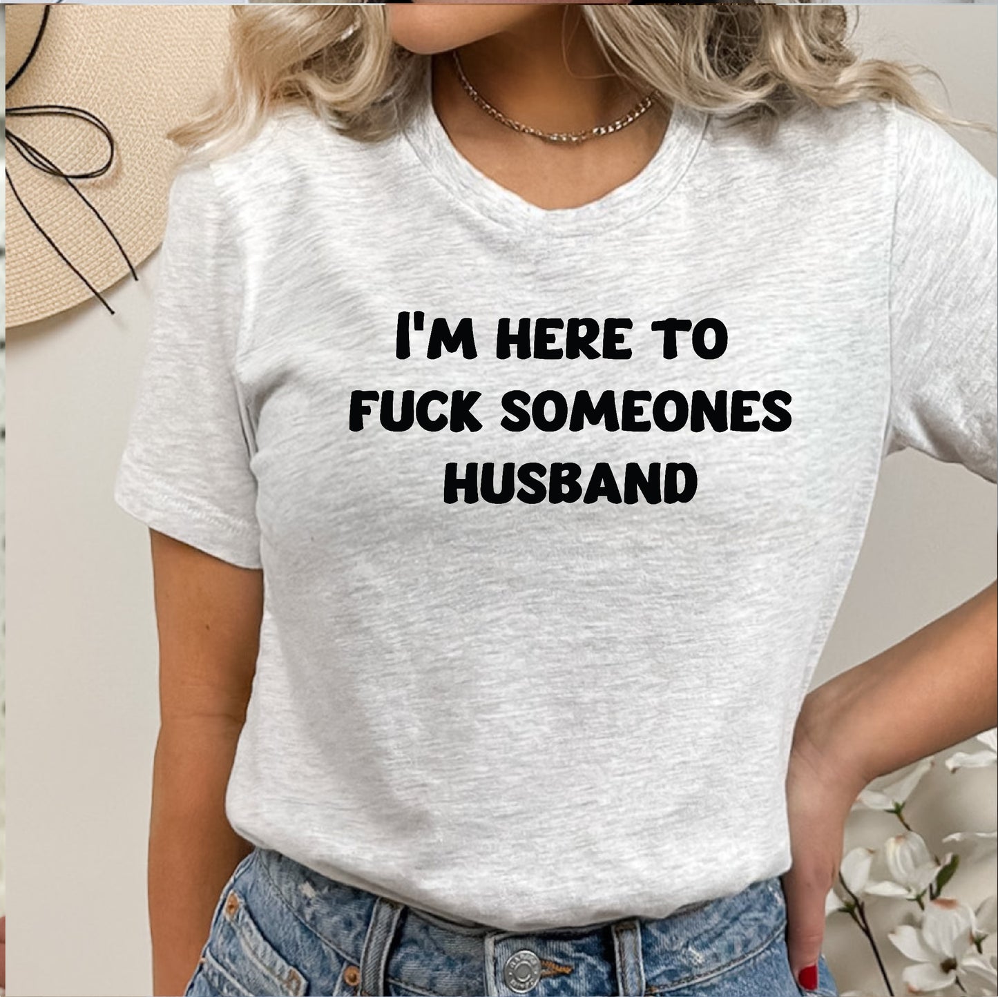 Here To Fuck Someone's Husband T-Shirt