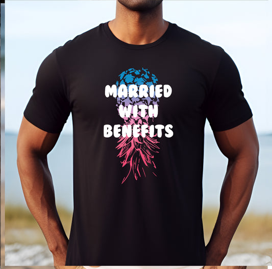 Married With Benefits T-Shirt