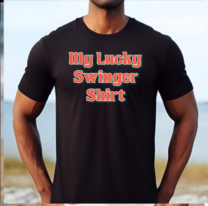 My Lucky Swinger Shirt T-Shirt