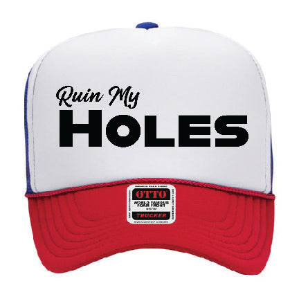 Ruin My Holes Trucker Hat