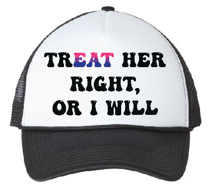 Treat Her Right, Or I Will, Bi Colors Trucker Hat