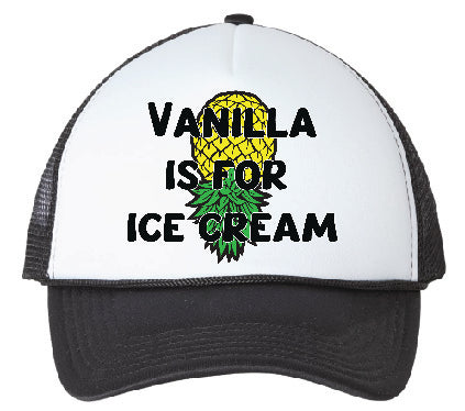 Vanilla is For Ice Cream Trucker Hat